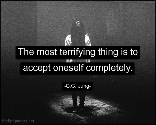 EmilysQuotes.Com-terrifying-accept-oneself-be-yourself-self-love-C.G.-Jung1